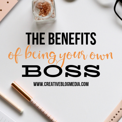 The Benefits Of Being Your Own Boss